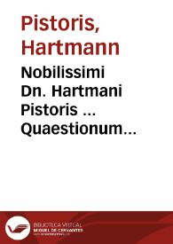 Nobilissimi Dn. Hartmani Pistoris ... Quaestionum juris tàm Romani, quam Saxonici libri quatuor