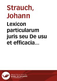 Lexicon particularum juris seu De usu et efficacia quorundam syncategorematum, et particularum indeclinabilium