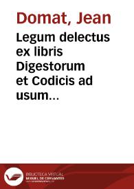 Legum delectus ex libris Digestorum et Codicis ad usum scholae et fori