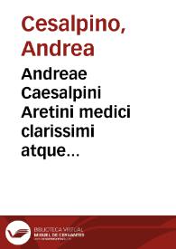 Andreae Caesalpini Aretini medici clarissimi atque philosophi subtilissimi peritissimique Peripateticarum quaestionum libri quinque ...