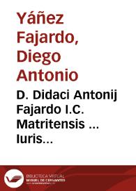 D. Didaci Antonij Fajardo I.C. Matritensis ... Iuris allegationum fiscalium Mediolani in grauibus causis semicenturia bipartita
