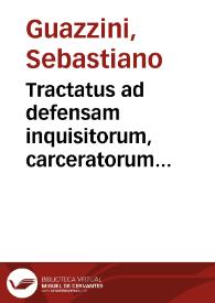 Tractatus ad defensam inquisitorum, carceratorum reorum et condemnatorum super quocunque crimine