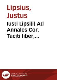 Iusti Lipsi[i] Ad Annales Cor. Taciti liber, Commentarius variis in locis vtiliter auctus