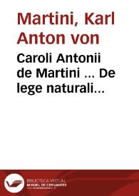 Caroli Antonii de Martini ... De lege naturali positiones