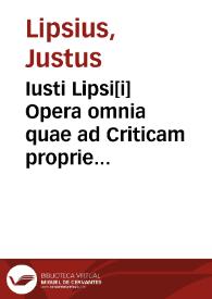 Iusti Lipsi[i] Opera omnia quae ad Criticam proprie spectant