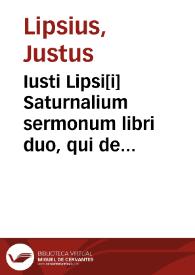 Iusti Lipsi[i] Saturnalium sermonum libri duo, qui de gladiatoribus