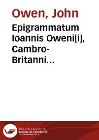 Epigrammatum Ioannis Oweni[i], Cambro-Britanni Oxoniensis ...