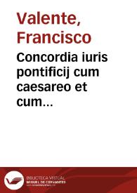 Concordia iuris pontificij cum caesareo et cum theologica ratione :