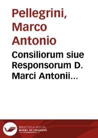Consiliorum siue Responsorum D. Marci Antonii Peregrini Patauini ... liber secundus