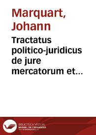 Tractatus politico-juridicus de jure mercatorum et commerciorum singulari