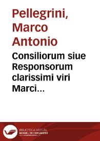 Consiliorum siue Responsorum clarissimi viri Marci Antonij Peregrini ... volumen tertium