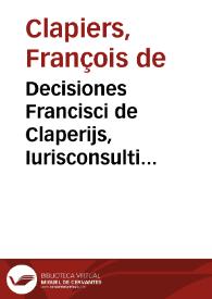 Decisiones Francisci de Claperijs, Iurisconsulti clarissimi