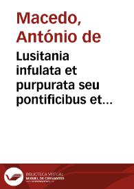 Lusitania infulata et purpurata seu pontificibus et cardinalibus illustrata