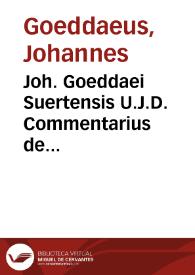 Joh. Goeddaei Suertensis U.J.D. Commentarius de contrahenda et committenda stipulatione, cum accuratis et copiosis indicibus