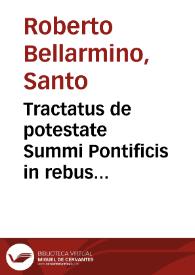 Tractatus de potestate Summi Pontificis in rebus temporalibus, aduersus Gulielmum Barclaium