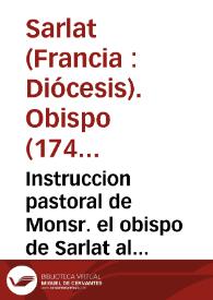 Instruccion pastoral de Monsr. el obispo de Sarlat al clero secular y regular y a todos los fieles de su diocesis