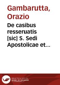 De casibus resseruatis [sic] S. Sedi Apostolicae et locorum ordinarijs tractatus ...