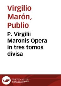 P. Virgilii Maronis Opera in tres tomos divisa