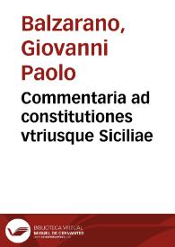 Commentaria ad constitutiones vtriusque Siciliae