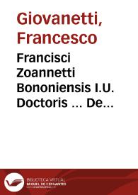 Francisci Zoannetti  Bononiensis I.U. Doctoris ... De Romano imperio ac eius iurisdictione liber in Rubricam. C. de milit. testam. ... ;