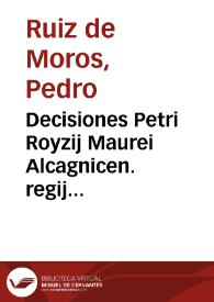 Decisiones Petri Royzij Maurei Alcagnicen. regij iurisc. de rebus in sacro auditorio Lituanico, ex appellatione iudicatis