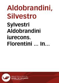 Sylvestri Aldobrandini iurecons. Florentini ... In primum Institutionum Iustiniani librum annotationes