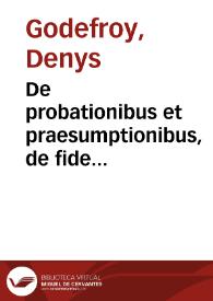 De probationibus et praesumptionibus, de fide instrumentorum, et de testibus disputatio XXIIII. ex ff. libro 22