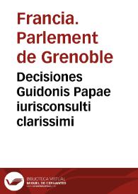 Decisiones Guidonis Papae iurisconsulti clarissimi