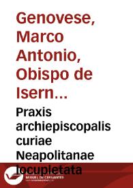 Praxis archiepiscopalis curiae Neapolitanae locupletata