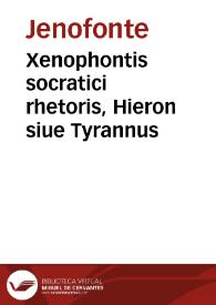 Xenophontis socratici rhetoris, Hieron siue Tyrannus