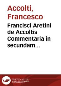 Francisci Aretini de Accoltis Commentaria in secundam Digesti veteris partem