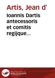 Ioannis Dartis antecessoris et comitis regijque sacrorum canonum in academia Parisiensi professoris Opera canonica