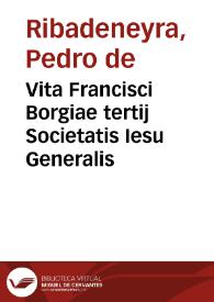 Vita Francisci Borgiae tertij Societatis Iesu Generalis
