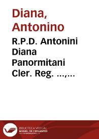 R.P.D. Antonini Diana Panormitani Cler. Reg. ..., Practicae resolutiones lectissimorum casuum