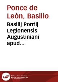 Basilij Pontij Legionensis Augustiniani apud Salmanticenses Theologiae doctoris antecessoris primarij De sacramento matrimonij ...