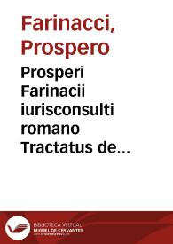 Prosperi Farinacii iurisconsulti romano Tractatus de haeresi ... :