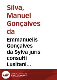 Emmanuelis Gonçalves da Sylva juris consulti Lusitani ... Commentaria ad ordinationes regni Portugalliae