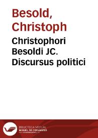 Christophori Besoldi JC. Discursus politici