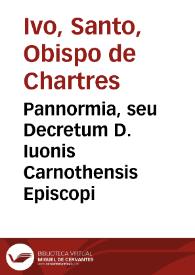 Pannormia, seu Decretum D. Iuonis Carnothensis Episcopi