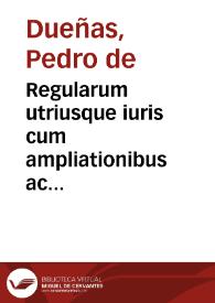 Regularum utriusque iuris cum ampliationibus ac limitationibus liber primus