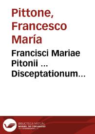 Francisci Mariae Pitonii ... Disceptationum ecclesiasticarum pars prima [-quarta]
