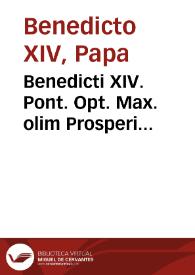 Benedicti XIV. Pont. Opt. Max. olim Prosperi Cardinalis de Lambertinis Opus de servorum Dei beatificatione, et beatorum canonizatione