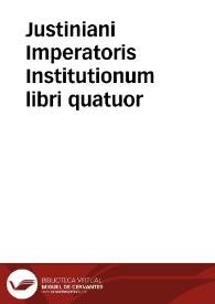 Justiniani Imperatoris Institutionum libri quatuor