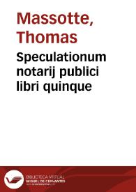 Speculationum notarij publici libri quinque