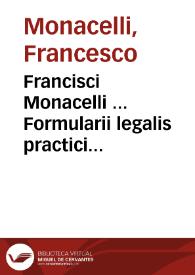 Francisci Monacelli ... Formularii legalis practici fori ecclesiastici Supplementum