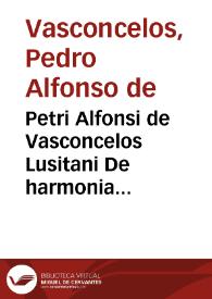 Petri Alfonsi de Vasconcelos Lusitani De harmonia rubricarum iuris canonici prima et secunda pars, ad Theotonium de Bragança Archiepiscopum Elborensem