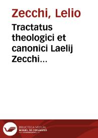 Tractatus theologici et canonici Laelij Zecchi canonici et poenitentiarij Brixien. Sacrae Theologiae, et I.V.D.