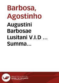 Augustini Barbosae Lusitani V.I.D ... Summa apostolicarum decisionum extra ius commune vagantium