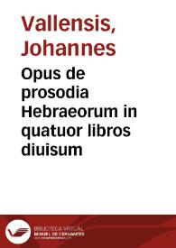 Opus de prosodia Hebraeorum in quatuor libros diuisum
