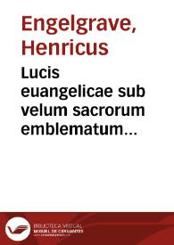 Lucis euangelicae sub velum sacrorum emblematum reconditae pars tertia hoc est Caeleste pantheon sive Caelum novum in festa et gesta sanctorum totius anni